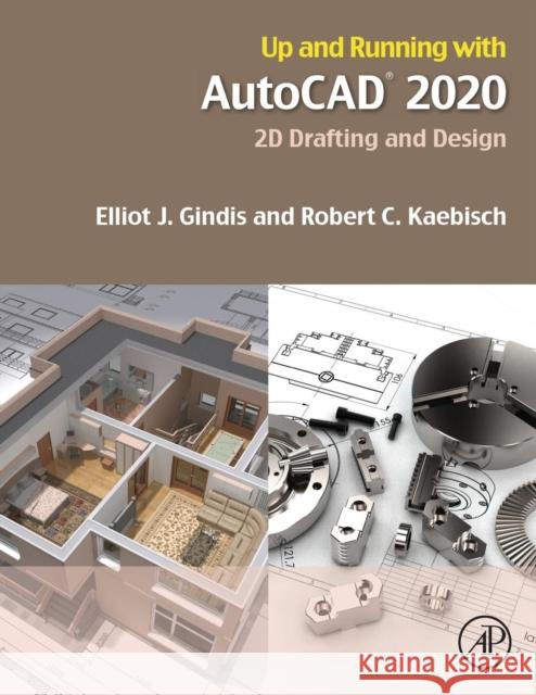 Up and Running with AutoCAD 2020: 2D Drafting and Design Gindis, Elliot J. 9780128198629