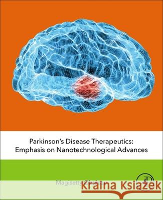 Parkinson's Disease Therapeutics: Emphasis on Nanotechnological Advances Magisetty Obulesu 9780128198827