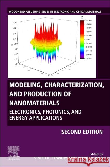 Modeling, Characterization, and Production of Nanomaterials: Electronics, Photonics, and Energy Applications Tewary, Vinod 9780128199053 Woodhead Publishing