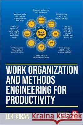 Work Organization and Methods Engineering for Productivity D. R. Kiran 9780128199565 Butterworth-Heinemann