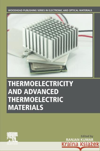 Thermoelectricity and Advanced Thermoelectric Materials Ranjan Kumar Ranber Singh 9780128199848 Woodhead Publishing