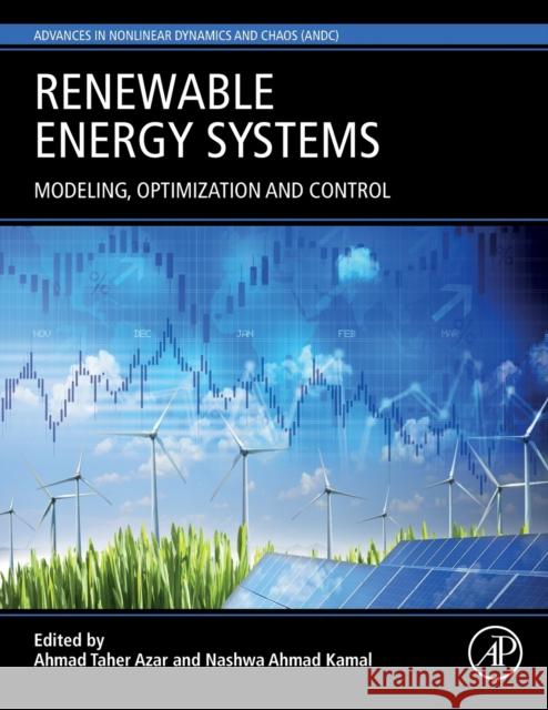 Renewable Energy Systems: Modelling, Optimization and Control Ahmad Taher Azar 9780128200049 Academic Press