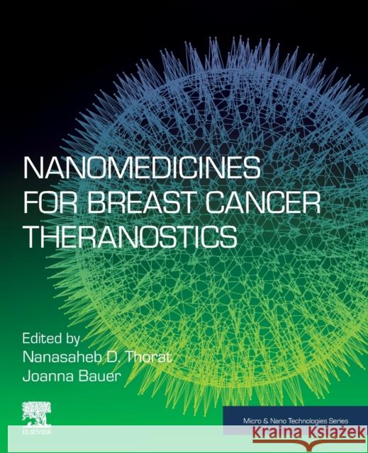 Nanomedicines for Breast Cancer Theranostics Nanasaheb D. Thorat Brigitte Von Rechenberg Joanna Bauer 9780128200162