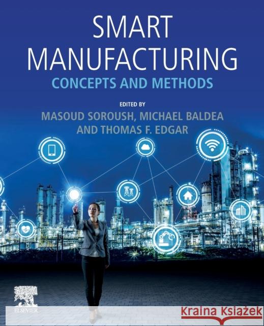 Smart Manufacturing: Concepts and Methods Masoud Soroush McKetta Michae Thomas F. Edgar 9780128200278