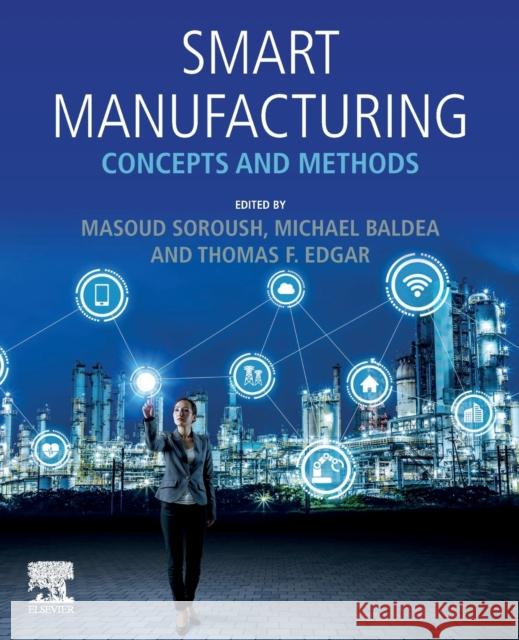 Smart Manufacturing: Concepts and Methods Masoud Soroush McKetta Michae Thomas F. Edgar 9780128200278 Elsevier