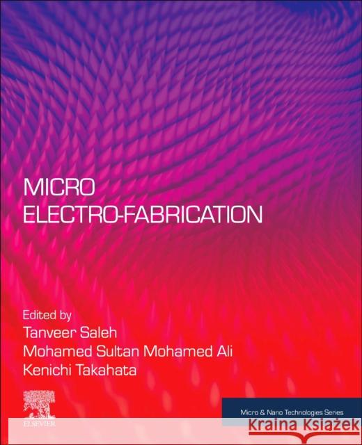 Micro Electro-Fabrication Saleh, Tanveer 9780128200490 Elsevier