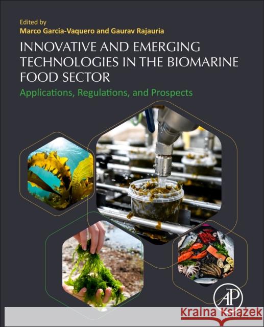 Innovative and Emerging Technologies in the Bio-Marine Food Sector: Applications, Regulations, and Prospects Marco Garcia-Vaquero Gaurav Rajauria 9780128200964 Academic Press