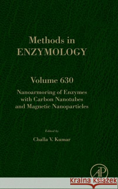 Nanoarmoring of Enzymes with Carbon Nanotubes and Magnetic Nanoparticles: Volume 630 Kumar, Challa Vijaya 9780128201435