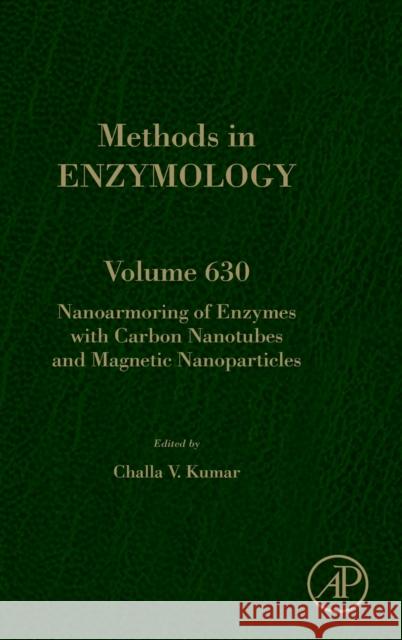 Nanoarmoring of Enzymes with Carbon Nanotubes and Magnetic Nanoparticles: Volume 630 Kumar, Challa Vijaya 9780128201435 Academic Press