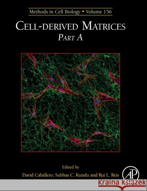 Cell-Derived Matrices Part a: Volume 156 Caballero, David 9780128201725 Academic Press