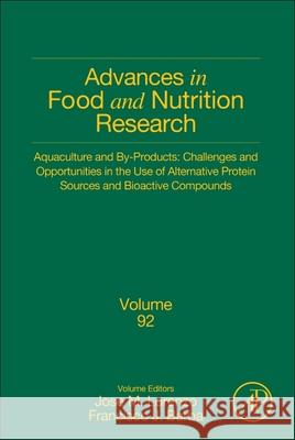Aquaculture and By-Products: Challenges and Opportunities in the Use of Alternative Protein Sources and Bioactive Compounds: Volume 92 Lorenzo, Jose M. 9780128202166 Academic Press