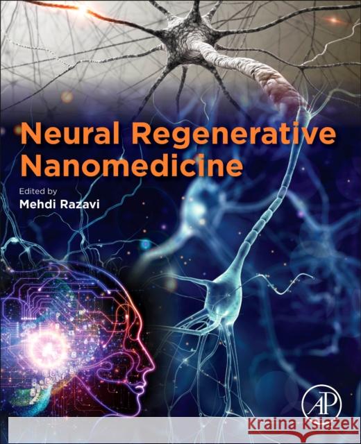 Neural Regenerative Nanomedicine Mehdi Razavi 9780128202234 Academic Press