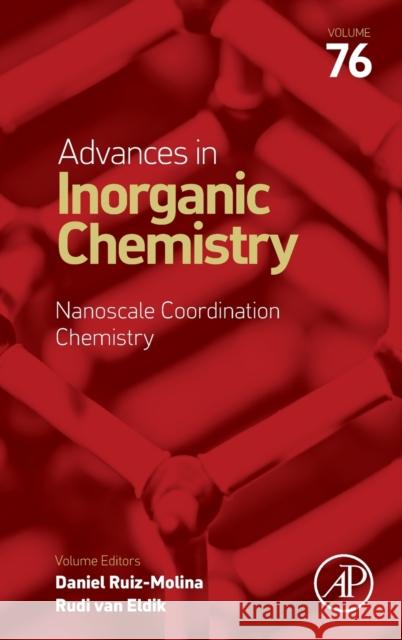 Nanoscale Coordination Chemistry: Volume 76 Van Eldik, Rudi 9780128202524 Academic Press