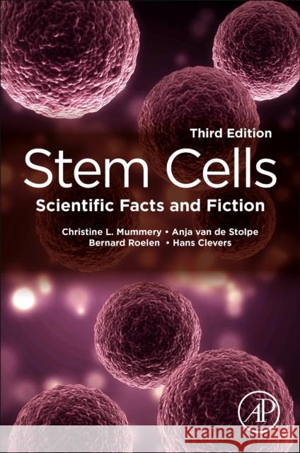 Stem Cells: Scientific Facts and Fiction Christine Mummery Anja Va Bernard Roelen 9780128203378 Academic Press