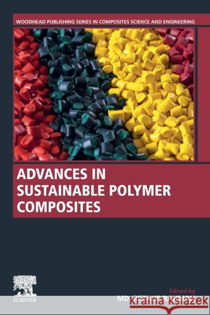 Advances in Sustainable Polymer Composites MD Rezaur Rahman 9780128203385