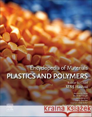 Encyclopedia of Materials: Plastics and Polymers Saleem Hashmi (Emeritus Professor, Schoo   9780128203521