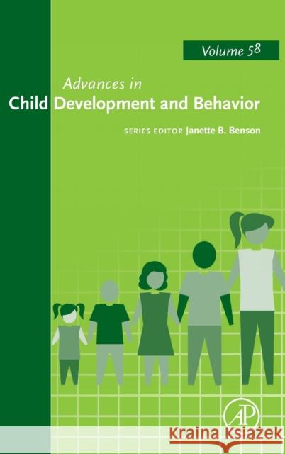 Advances in Child Development and Behavior: Volume 58 Benson, Janette B. 9780128203712 Academic Press