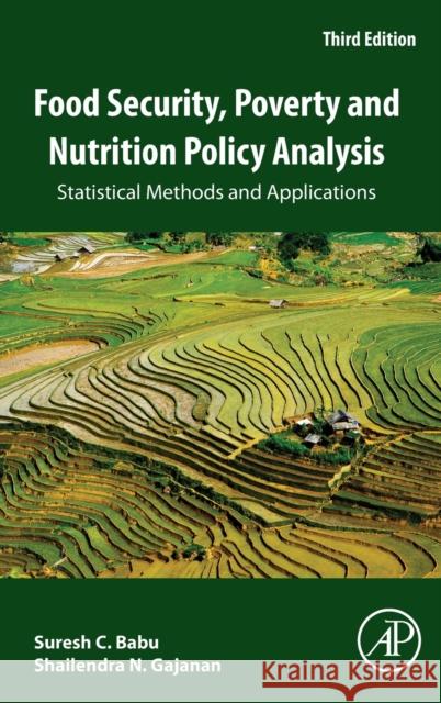 Food Security, Poverty and Nutrition Policy Analysis: Statistical Methods and Applications Suresh Babu Shailendra N. Gajanan 9780128204771