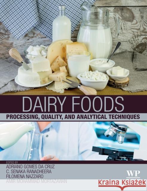 Dairy Foods: Processing, Quality, and Analytical Techniques A. G. Cruz Chaminda Senaka Ranadheera Filomena Nazzaro 9780128204788 Woodhead Publishing