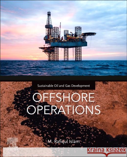 Offshore Operations M. Rafiqul Islam 9780128205068 Elsevier Science Publishing Co Inc