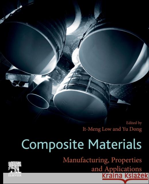 Composite Materials: Manufacturing, Properties and Applications Jim Low Yu Dong 9780128205129 Elsevier