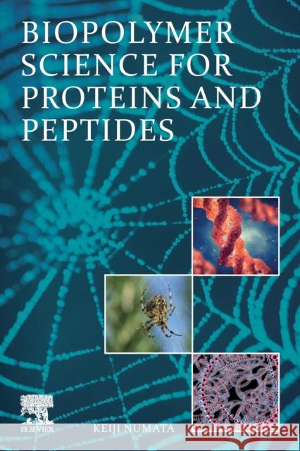 Biopolymer Science for Proteins and Peptides Keiji Numata 9780128205556 Elsevier