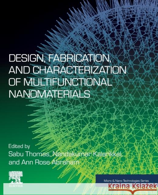 Design, Fabrication, and Characterization of Multifunctional Nanomaterials Thomas, Sabu 9780128205587 Elsevier