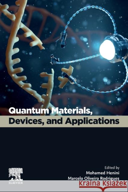 Quantum Materials, Devices, and Applications Mohamed Henini Marcelo Oliveira Rodrigues 9780128205662