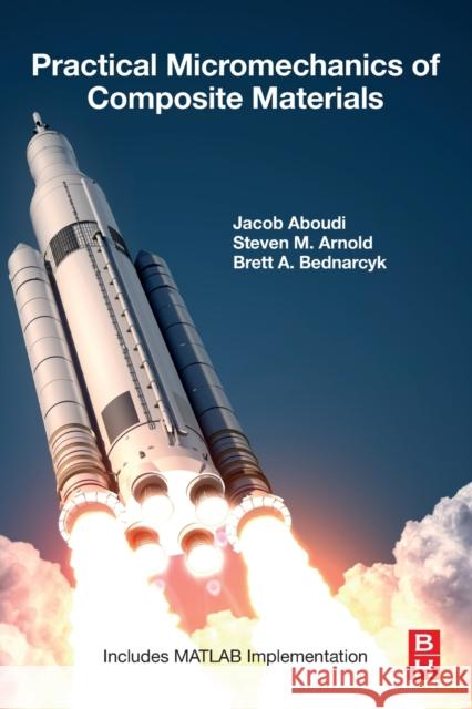 Practical Micromechanics of Composite Materials Brett A. (Senior Research Engineer, Materials and Structures Division, NASA Glenn Research Center, Cleveland, Ohio, USA) 9780128206379 Elsevier - Health Sciences Division