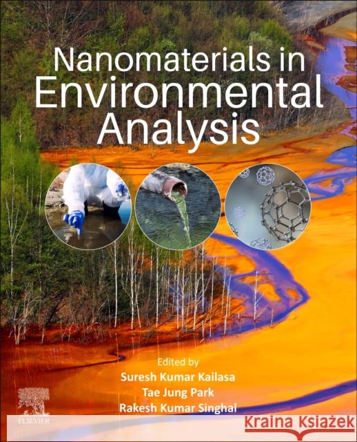 Nanomaterials in Environmental Analysis Suresh Kuma Tae Jung Park Rakesh Kumar Singhal 9780128206430