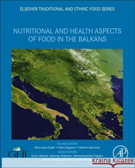 Nutritional and Health Aspects of Food in the Balkans Alina-Ioana Gostin 9780128207826 Academic Press