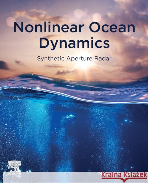 Nonlinear Ocean Dynamics: Synthetic Aperture Radar Maged Marghany 9780128207857 Elsevier