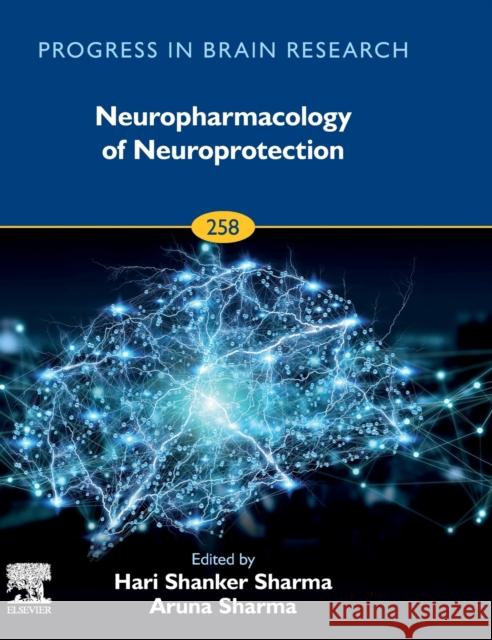 Neuropharmacology of Neuroprotection: Volume 258 Sharma, Hari Shanker 9780128208137