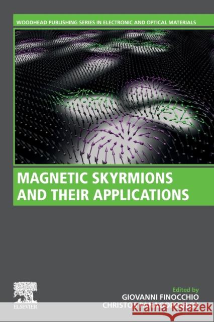 Magnetic Skyrmions and Their Applications Giovanni Finocchio Christos Panagopoulos 9780128208151 Woodhead Publishing