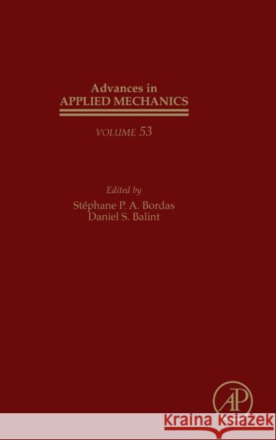 Advances in Applied Mechanics: Volume 53 Balint, Daniel S. 9780128209899