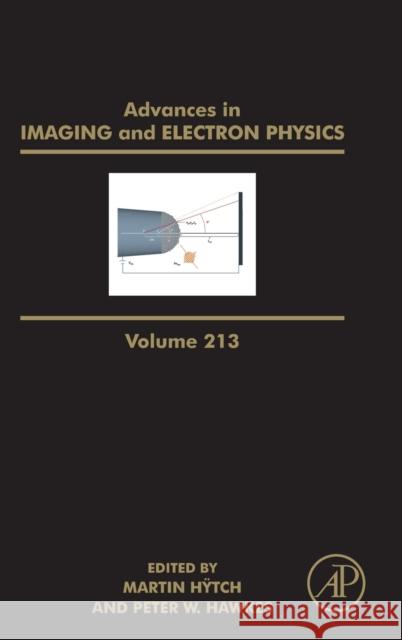 Advances in Imaging and Electron Physics: Volume 213 Hÿtch, Martin 9780128209974 Academic Press