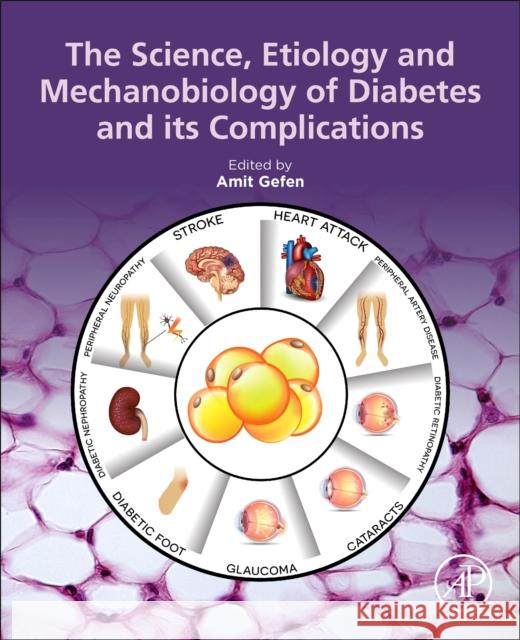 The Science, Etiology and Mechanobiology of Diabetes and Its Complications Amit Gefen 9780128210703