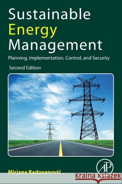 Sustainable Energy Management: Planning, Implementation, Control, and Security Radovanovic (Golusin), Mirjana 9780128210864 Academic Press