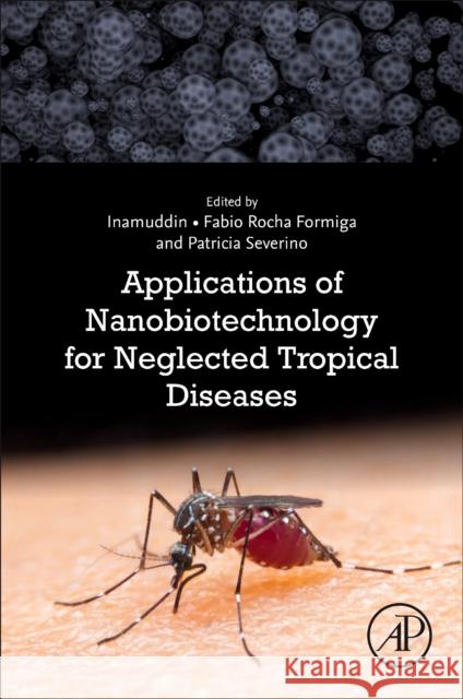 Applications of Nanobiotechnology for Neglected Tropical Diseases Inamuddin                                Fabio Rocha Formiga Patr 9780128211007 Academic Press