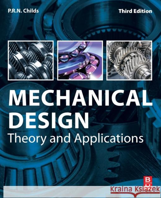 Mechanical Design: Theory and Applications T. H. C. Childs 9780128211021 Butterworth-Heinemann