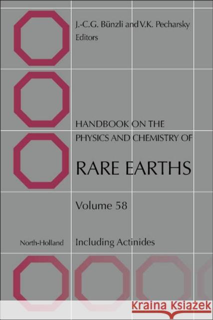 Handbook on the Physics and Chemistry of Rare Earths: Including Actinides Volume 58 Pecharsky, Vitalij K. 9780128211120