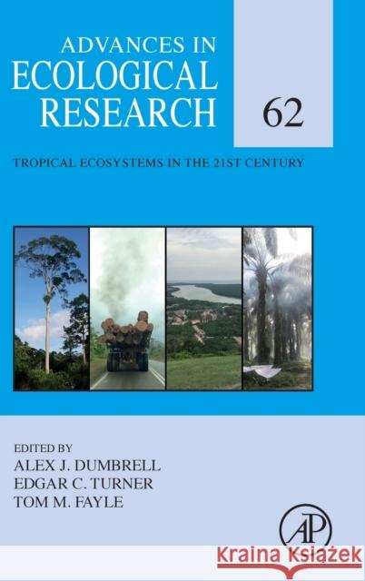 Tropical Ecosystems in the 21st Century: Volume 62 Dumbrell, Alex 9780128211342