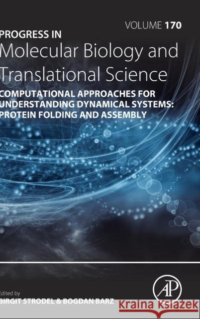 Computational Approaches for Understanding Dynamical Systems: Protein Folding and Assembly: Volume 170 Strodel, Birgit 9780128211359