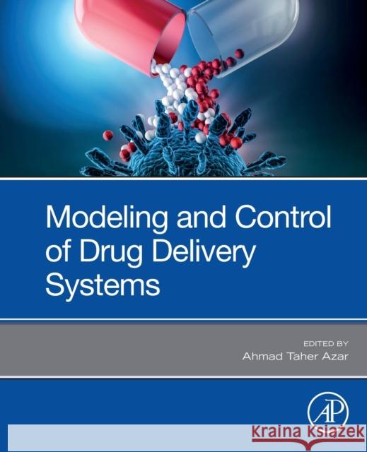 Modeling and Control of Drug Delivery Systems Azar, Ahmad Taher 9780128211854