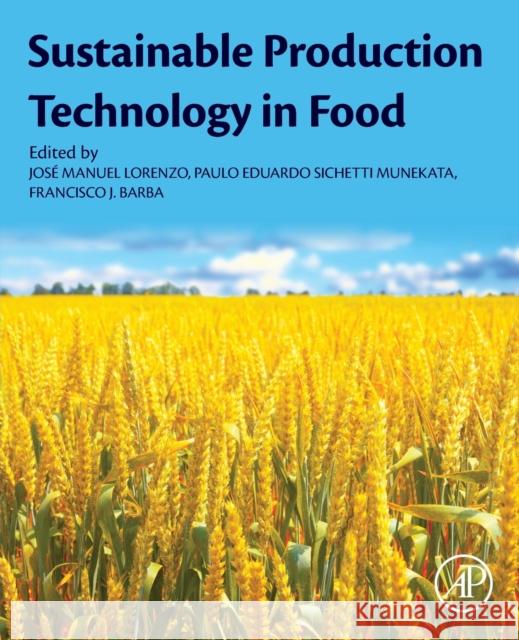 Sustainable Production Technology in Food Jose M. Lorenzo Paulo E. S. Munekata Francisco Barba 9780128212332