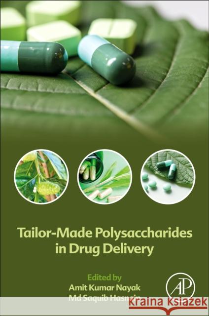 Tailor-Made Polysaccharides in Drug Delivery Amit Kumar Nayak MD Saquib Hasnain 9780128212868 Academic Press