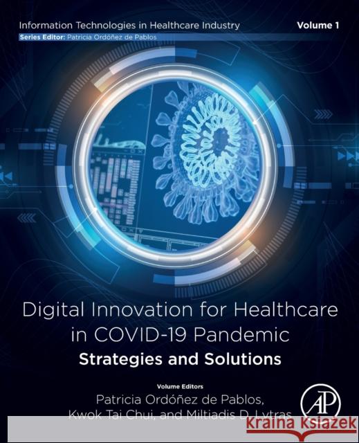 Digital Innovation for Healthcare in Covid-19 Pandemic: Strategies and Solutions Patricia Ord d Kwok Tai Chui Miltiadis D. Lytras 9780128213186