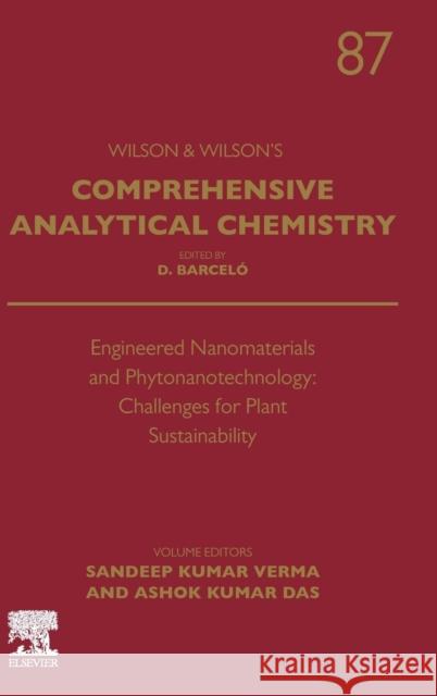Engineered Nanomaterials and Phytonanotechnology: Challenges for Plant Sustainability: Volume 87 Verma, Sandeep Kumar 9780128213209