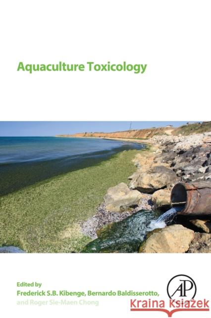 Aquaculture Toxicology Frederick S. B. Kibenge Bernardo Baldisserotto Chong 9780128213377