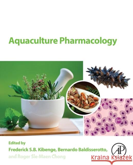 Aquaculture Pharmacology Frederick S. B. Kibenge Bernardo Baldisserotto Chong 9780128213391
